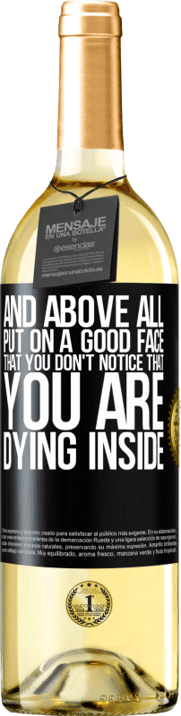 29,95 € Free Shipping | White Wine WHITE Edition And above all, put on a good face, that you don't notice that you are dying inside Black Label. Customizable label Young wine Harvest 2024 Verdejo