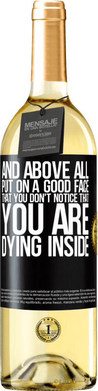 29,95 € Free Shipping | White Wine WHITE Edition And above all, put on a good face, that you don't notice that you are dying inside Black Label. Customizable label Young wine Harvest 2025 Verdejo