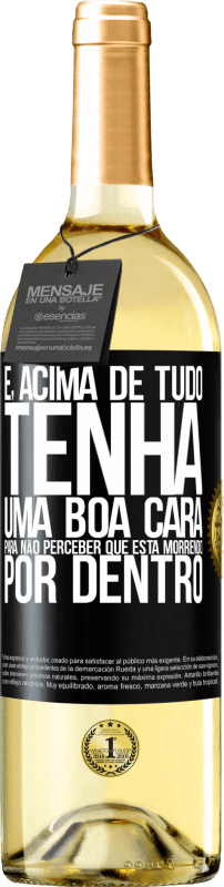 29,95 € Envio grátis | Vinho branco Edição WHITE E, acima de tudo, tenha uma boa cara, para não perceber que está morrendo por dentro Etiqueta Preta. Etiqueta personalizável Vinho jovem Colheita 2024 Verdejo