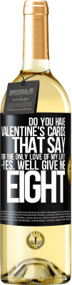 29,95 € 送料無料 | 白ワイン WHITEエディション 「私の人生の唯一の愛のために」と言うバレンタインカードはありますか？ -はい。 8 ブラックラベル. カスタマイズ可能なラベル 若いワイン 収穫 2025 Verdejo