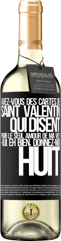 29,95 € Envoi gratuit | Vin blanc Édition WHITE Avez-vous des cartes de Saint Valentin qui disent: Pour le seul amour de ma vie? -Oui. Eh bien, donnez-moi huit Étiquette Noire. Étiquette personnalisable Vin jeune Récolte 2024 Verdejo