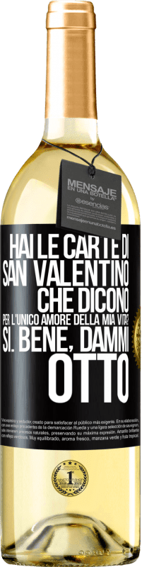 29,95 € Spedizione Gratuita | Vino bianco Edizione WHITE Hai le carte di San Valentino che dicono: Per l'unico amore della mia vita? - Sì. Bene, dammi otto Etichetta Nera. Etichetta personalizzabile Vino giovane Raccogliere 2024 Verdejo