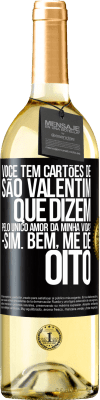 29,95 € Envio grátis | Vinho branco Edição WHITE Você tem cartões de São Valentim que dizem: Pelo único amor da minha vida? Sim. Bem, me dê oito Etiqueta Preta. Etiqueta personalizável Vinho jovem Colheita 2023 Verdejo