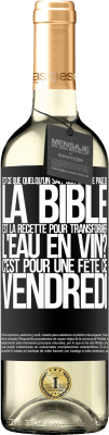 29,95 € Envoi gratuit | Vin blanc Édition WHITE Est-ce que quelqu'un sait sur quelle page de la Bible est la recette pour transformer l'eau en vin? C'est pour une fête ce Étiquette Noire. Étiquette personnalisable Vin jeune Récolte 2023 Verdejo