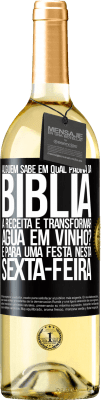 29,95 € Envio grátis | Vinho branco Edição WHITE Alguém sabe em qual página da Bíblia a receita é transformar água em vinho? É para uma festa nesta sexta-feira Etiqueta Preta. Etiqueta personalizável Vinho jovem Colheita 2023 Verdejo