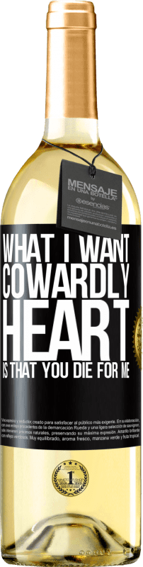 29,95 € Free Shipping | White Wine WHITE Edition What I want, cowardly heart, is that you die for me Black Label. Customizable label Young wine Harvest 2023 Verdejo