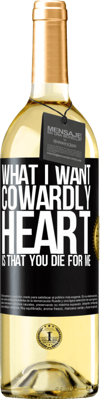 29,95 € Free Shipping | White Wine WHITE Edition What I want, cowardly heart, is that you die for me Black Label. Customizable label Young wine Harvest 2024 Verdejo