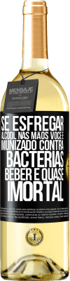 29,95 € Envio grátis | Vinho branco Edição WHITE Se esfregar álcool nas mãos, você é imunizado contra bactérias, beber é quase imortal Etiqueta Preta. Etiqueta personalizável Vinho jovem Colheita 2024 Verdejo