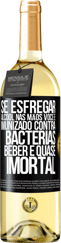 29,95 € Envio grátis | Vinho branco Edição WHITE Se esfregar álcool nas mãos, você é imunizado contra bactérias, beber é quase imortal Etiqueta Preta. Etiqueta personalizável Vinho jovem Colheita 2024 Verdejo