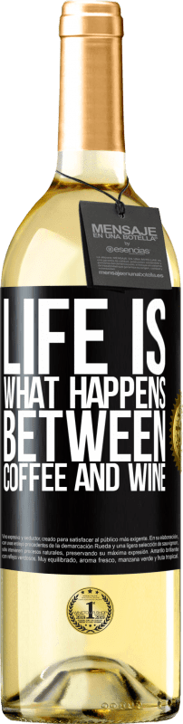 29,95 € Free Shipping | White Wine WHITE Edition Life is what happens between coffee and wine Black Label. Customizable label Young wine Harvest 2025 Verdejo