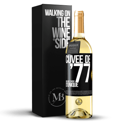 «Cuvée de 77, quelque chose d'unique» Édition WHITE