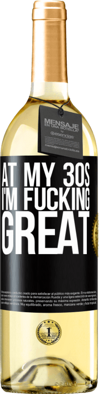 29,95 € Free Shipping | White Wine WHITE Edition At my 30s, I'm fucking great Black Label. Customizable label Young wine Harvest 2024 Verdejo