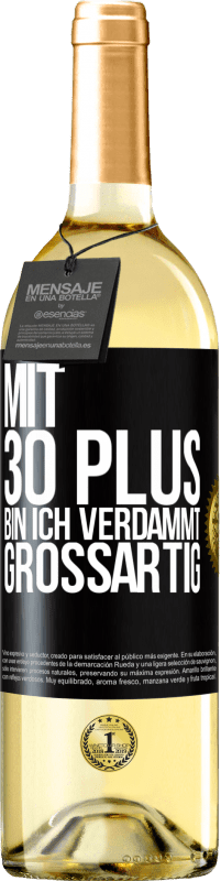 29,95 € Kostenloser Versand | Weißwein WHITE Ausgabe Mit 30 plus bin ich verdammt großartig Schwarzes Etikett. Anpassbares Etikett Junger Wein Ernte 2023 Verdejo