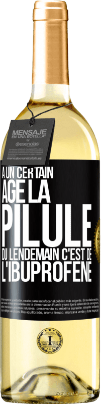 29,95 € Envoi gratuit | Vin blanc Édition WHITE À un certain âge la pilule du lendemain c'est de l'ibuprofène Étiquette Noire. Étiquette personnalisable Vin jeune Récolte 2024 Verdejo