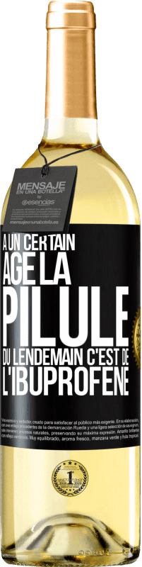 29,95 € Envoi gratuit | Vin blanc Édition WHITE À un certain âge la pilule du lendemain c'est de l'ibuprofène Étiquette Noire. Étiquette personnalisable Vin jeune Récolte 2025 Verdejo