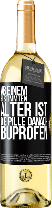 29,95 € Kostenloser Versand | Weißwein WHITE Ausgabe Ab einem bestimmten Alter ist die Pille danach Ibuprofen Schwarzes Etikett. Anpassbares Etikett Junger Wein Ernte 2024 Verdejo