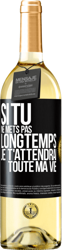 29,95 € Envoi gratuit | Vin blanc Édition WHITE Si tu ne mets pas longtemps je t'attendrai toute ma vie Étiquette Noire. Étiquette personnalisable Vin jeune Récolte 2024 Verdejo