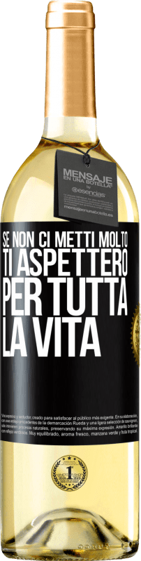 29,95 € Spedizione Gratuita | Vino bianco Edizione WHITE Se non ci metti molto, ti aspetterò per tutta la vita Etichetta Nera. Etichetta personalizzabile Vino giovane Raccogliere 2024 Verdejo