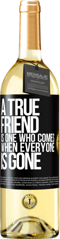 29,95 € Free Shipping | White Wine WHITE Edition A true friend is one who comes when everyone is gone Black Label. Customizable label Young wine Harvest 2024 Verdejo