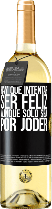 29,95 € Envío gratis | Vino Blanco Edición WHITE Hay que intentar ser feliz, aunque sólo sea por joder Etiqueta Negra. Etiqueta personalizable Vino joven Cosecha 2024 Verdejo