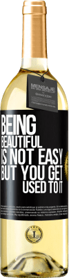 29,95 € Free Shipping | White Wine WHITE Edition Being beautiful is not easy, but you get used to it Black Label. Customizable label Young wine Harvest 2024 Verdejo