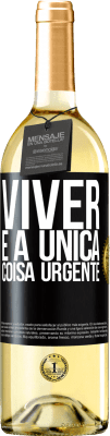 29,95 € Envio grátis | Vinho branco Edição WHITE Viver é a única coisa urgente Etiqueta Preta. Etiqueta personalizável Vinho jovem Colheita 2025 Verdejo