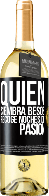 29,95 € Envío gratis | Vino Blanco Edición WHITE Quien siembra besos, recoge noches de pasión Etiqueta Negra. Etiqueta personalizable Vino joven Cosecha 2023 Verdejo