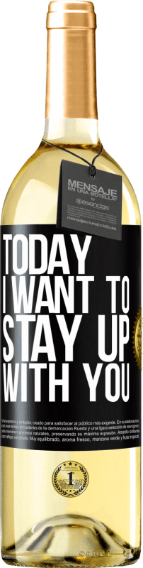 29,95 € Free Shipping | White Wine WHITE Edition Today I want to stay up with you Black Label. Customizable label Young wine Harvest 2023 Verdejo