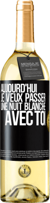 29,95 € Envoi gratuit | Vin blanc Édition WHITE Aujourd'hui je veux passer une nuit blanche avec toi Étiquette Noire. Étiquette personnalisable Vin jeune Récolte 2024 Verdejo