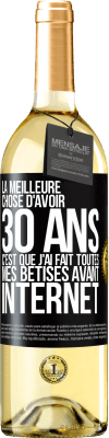 29,95 € Envoi gratuit | Vin blanc Édition WHITE La meilleure chose d'avoir 30 ans c'est que j'ai fait toutes mes bêtises avant Internet Étiquette Noire. Étiquette personnalisable Vin jeune Récolte 2023 Verdejo