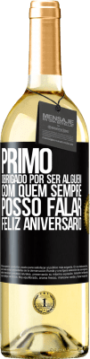 29,95 € Envio grátis | Vinho branco Edição WHITE Primo Obrigado por ser alguém com quem sempre posso falar. Feliz aniversário Etiqueta Preta. Etiqueta personalizável Vinho jovem Colheita 2023 Verdejo