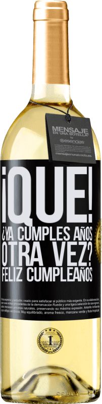 29,95 € Envío gratis | Vino Blanco Edición WHITE ¡Qué! ¿Ya cumples años otra vez? Feliz cumpleaños Etiqueta Negra. Etiqueta personalizable Vino joven Cosecha 2024 Verdejo