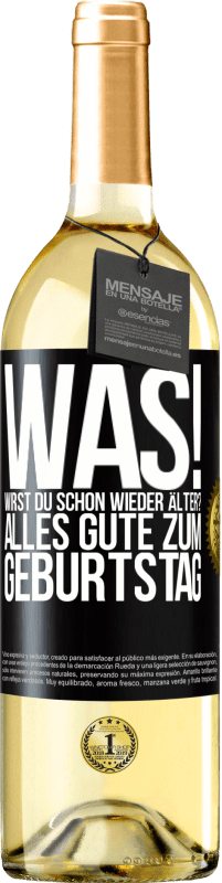 29,95 € Kostenloser Versand | Weißwein WHITE Ausgabe Was! Wirst du schon wieder älter? Alles Gute zum Geburtstag Schwarzes Etikett. Anpassbares Etikett Junger Wein Ernte 2025 Verdejo