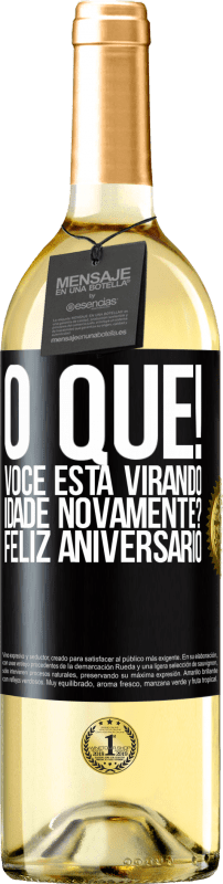 29,95 € Envio grátis | Vinho branco Edição WHITE O que! Você está virando idade novamente? Feliz aniversário Etiqueta Preta. Etiqueta personalizável Vinho jovem Colheita 2024 Verdejo