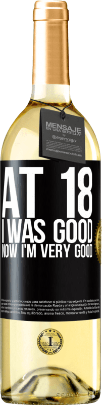 29,95 € Free Shipping | White Wine WHITE Edition At 18 he was good. Now I'm very good Black Label. Customizable label Young wine Harvest 2023 Verdejo
