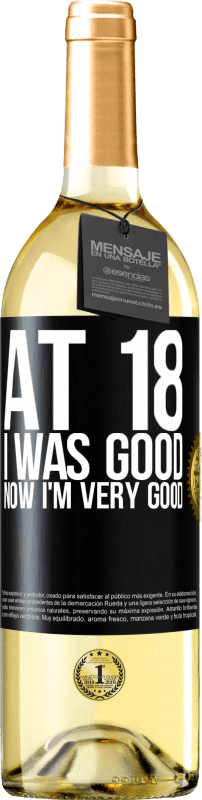 29,95 € Free Shipping | White Wine WHITE Edition At 18 he was good. Now I'm very good Black Label. Customizable label Young wine Harvest 2024 Verdejo