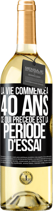 29,95 € Envoi gratuit | Vin blanc Édition WHITE La vie commence à 40 ans. Ce qui précède est la période d'essai Étiquette Noire. Étiquette personnalisable Vin jeune Récolte 2024 Verdejo