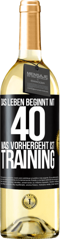 29,95 € Kostenloser Versand | Weißwein WHITE Ausgabe Das Leben beginnt mit 40. Was vorhergeht ist Training Schwarzes Etikett. Anpassbares Etikett Junger Wein Ernte 2024 Verdejo