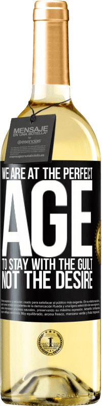 29,95 € Бесплатная доставка | Белое вино Издание WHITE Мы в идеальном возрасте, чтобы оставаться с чувством вины, а не желанием Черная метка. Настраиваемая этикетка Молодое вино Урожай 2023 Verdejo