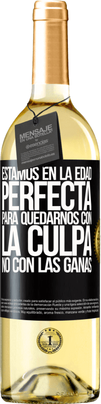 29,95 € Envío gratis | Vino Blanco Edición WHITE Estamos en la edad perfecta, para quedarnos con la culpa, no con las ganas Etiqueta Negra. Etiqueta personalizable Vino joven Cosecha 2024 Verdejo