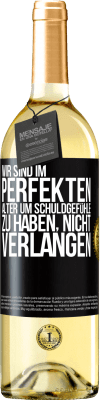 29,95 € Kostenloser Versand | Weißwein WHITE Ausgabe Wir sind im perfekten Alter, um Schuldgefühle zu haben, nicht Verlangen Schwarzes Etikett. Anpassbares Etikett Junger Wein Ernte 2025 Verdejo