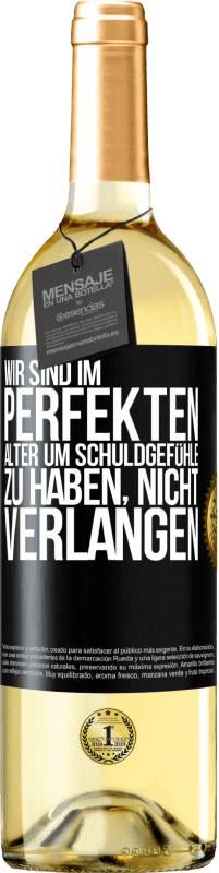 29,95 € Kostenloser Versand | Weißwein WHITE Ausgabe Wir sind im perfekten Alter, um Schuldgefühle zu haben, nicht Verlangen Schwarzes Etikett. Anpassbares Etikett Junger Wein Ernte 2024 Verdejo