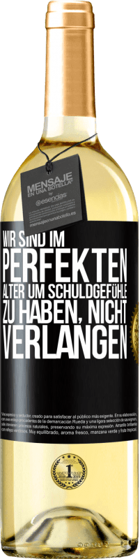 29,95 € Kostenloser Versand | Weißwein WHITE Ausgabe Wir sind im perfekten Alter, um Schuldgefühle zu haben, nicht Verlangen Schwarzes Etikett. Anpassbares Etikett Junger Wein Ernte 2025 Verdejo