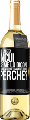 29,95 € Spedizione Gratuita | Vino bianco Edizione WHITE Ho un'età in cui, se me lo dicono, ti amo automaticamente, chiedo, perché? Etichetta Nera. Etichetta personalizzabile Vino giovane Raccogliere 2024 Verdejo