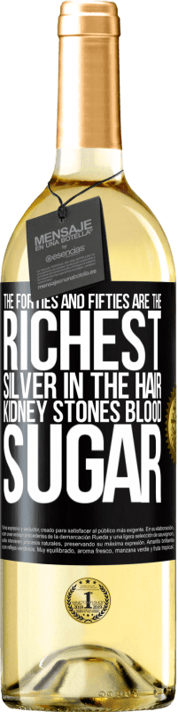 29,95 € Free Shipping | White Wine WHITE Edition The forties and fifties are the richest. Silver in the hair, kidney stones, blood sugar Black Label. Customizable label Young wine Harvest 2025 Verdejo