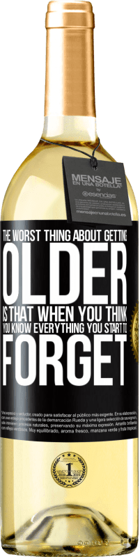 29,95 € Бесплатная доставка | Белое вино Издание WHITE Худшее в старении - это то, что когда ты думаешь, что знаешь все, ты начинаешь забывать Черная метка. Настраиваемая этикетка Молодое вино Урожай 2023 Verdejo