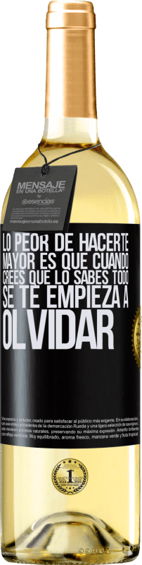 29,95 € Envío gratis | Vino Blanco Edición WHITE Lo peor de hacerte mayor es que cuando crees que lo sabes todo, se te empieza a olvidar Etiqueta Negra. Etiqueta personalizable Vino joven Cosecha 2024 Verdejo