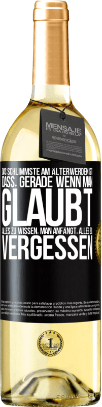 29,95 € Kostenloser Versand | Weißwein WHITE Ausgabe Das Schlimmste am Älterwerden ist, dass, gerade wenn man glaubt, alles zu wissen, man anfängt, alles zu vergessen Schwarzes Etikett. Anpassbares Etikett Junger Wein Ernte 2024 Verdejo