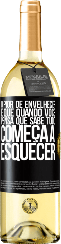 29,95 € Envio grátis | Vinho branco Edição WHITE O pior de envelhecer é que, quando você pensa que sabe tudo, começa a esquecer Etiqueta Preta. Etiqueta personalizável Vinho jovem Colheita 2024 Verdejo