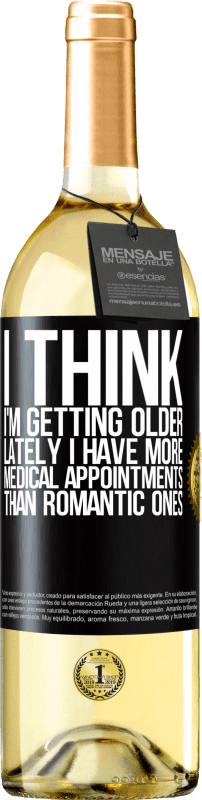 29,95 € Free Shipping | White Wine WHITE Edition I think I'm getting older. Lately I have more medical appointments than romantic ones Black Label. Customizable label Young wine Harvest 2025 Verdejo